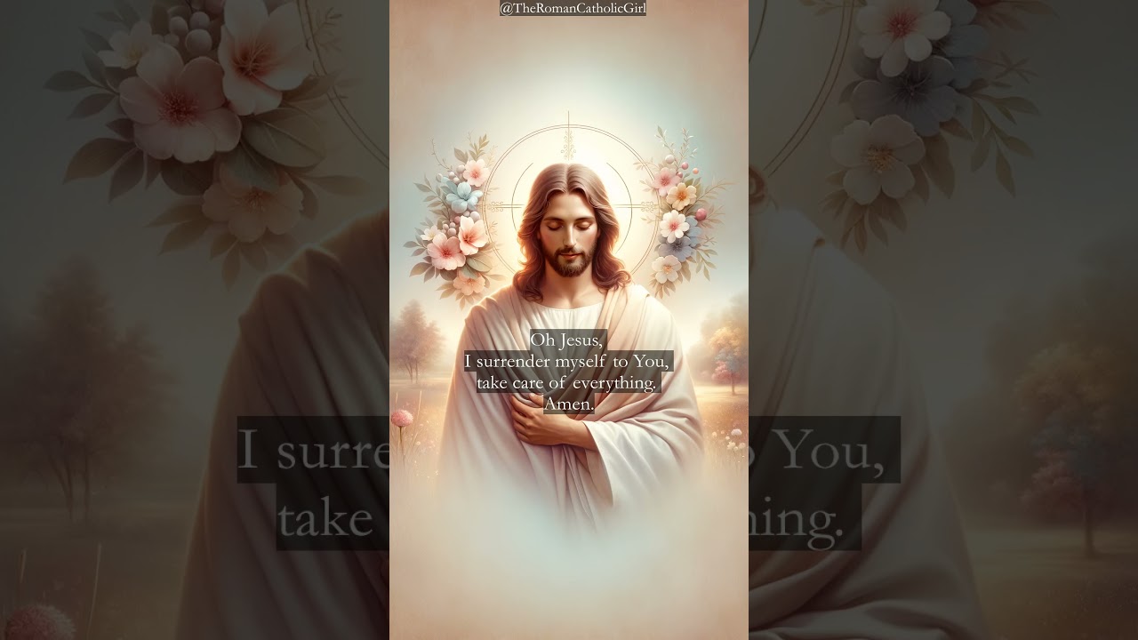 Oh Jesus I surrender myself to You