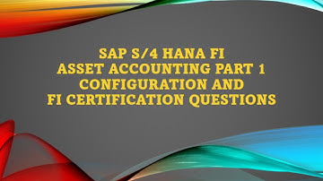 SAP S/4 HANA FI ASSET ACCOUNTING PART 1 AND FI CERTIFICATION QUESTIONS