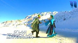 Toshpo`lat Matkarimov - O`lan | Тошпулат Маткаримов - Улан