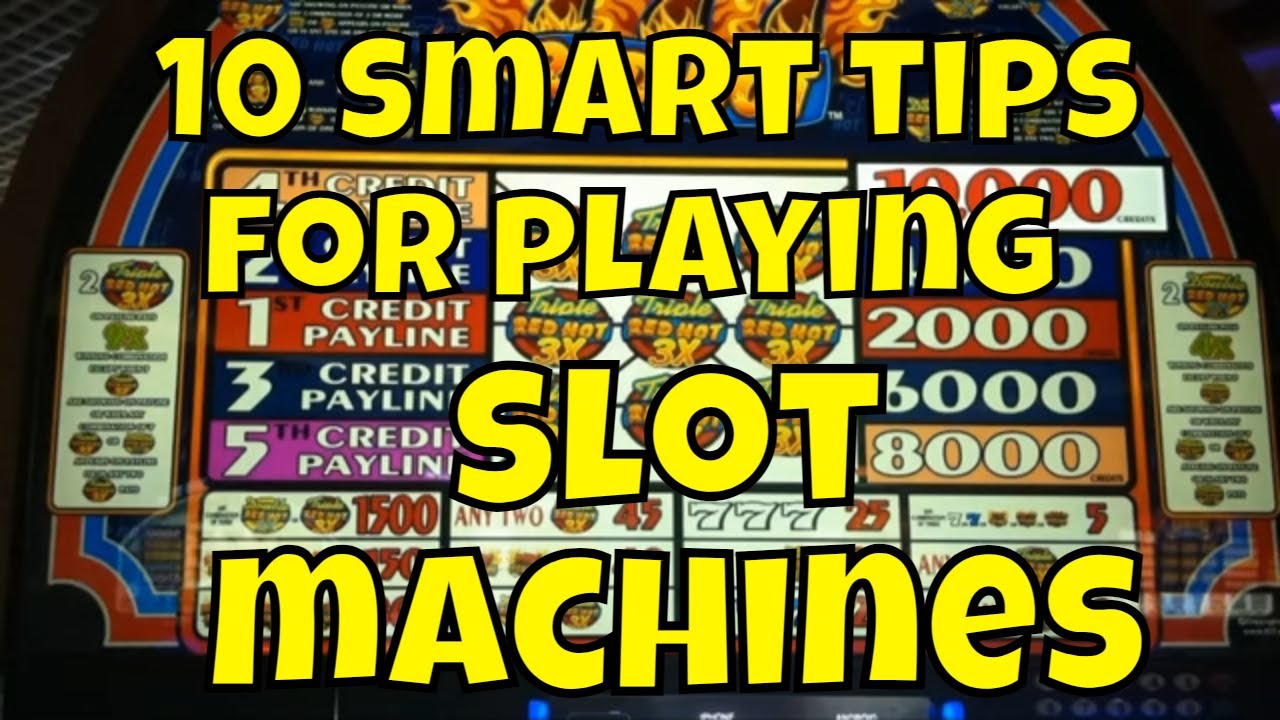 10 Smart Tips For Playing Slot Machines