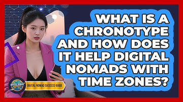 What Is A Chronotype And How Does It Help Digital Nomads With Time Zones?