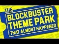 The Blockbuster Theme Park That Almost Happened