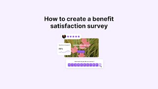 How to create a benefit satisfaction survey