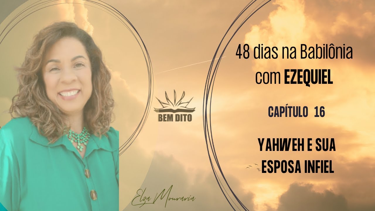 EZEQUIEL 16 – YAHWEH E SUA ESPOSA INFIEL #profetaezequiel #profetas #profecias #yahweh #bemdito