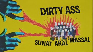 Video thumbnail of "Dirty Ass - Sunat Akal Massal (Official Music Video)"