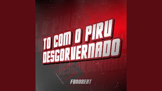 To Com Piru Desgorvernado