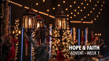 Advent - Hope & Faith (week 1)