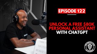 Unlock a Free $80K Personal Assistant with ChatGPT | Ep 122