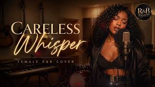 CARELESS WHISPER by George Michael – FEMALE R&amp;B COVER | R&amp;B Renewed 💙