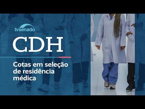 Ao vivo: CDH debate projeto que proíbe cotas para residência médica – 18/8/26