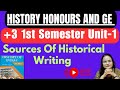 History Honours And GE// +3 1st Semester, Unit-1//Sources Of Historical Writing