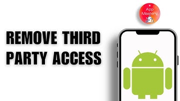 How to Remove Third Party App Access on Any Android Device