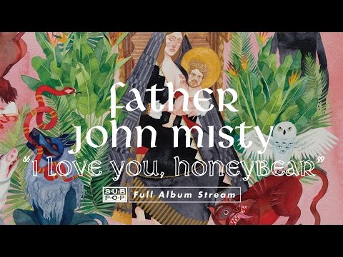 Father John Misty (+) I Love You, Honeybear