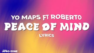 Yo Maps Ft Roberto - Peace Of Mind [Lyrics Video]