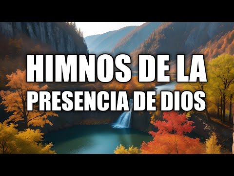 Himnos De La Presencia De Dios - Preciosos Himnos Que Llegan Al Corazón