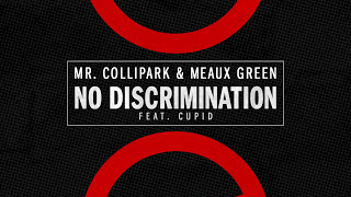 Mr. Collipark & Meaux Green - No Discrimination (feat. Cupid) [Full Stream]