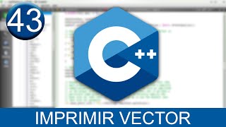 Tutorial de cómo Mostrar un Vector en Lenguaje C++