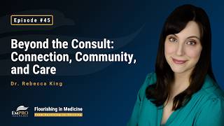 Beyond the Consult: Connection, Community, and Care with Dr. Rebecca King | FIM Podcast #45