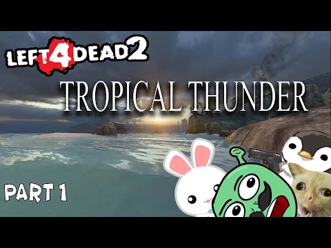 L4D2 TROPICAL THUNDER Part 1 CYP IS UNDER THE WATER