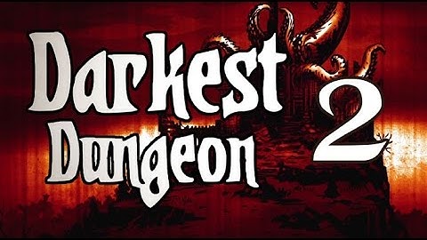 Darkest Dungeon - Let
