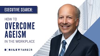 Executive Search: How to Overcome Ageism in the Workplace