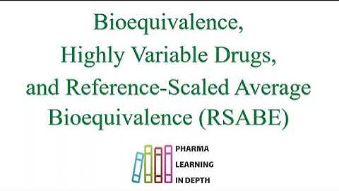 Bioequivalence, Highly Variable Drugs, and Reference-Scaled Average Bioequivalence (RSABE)