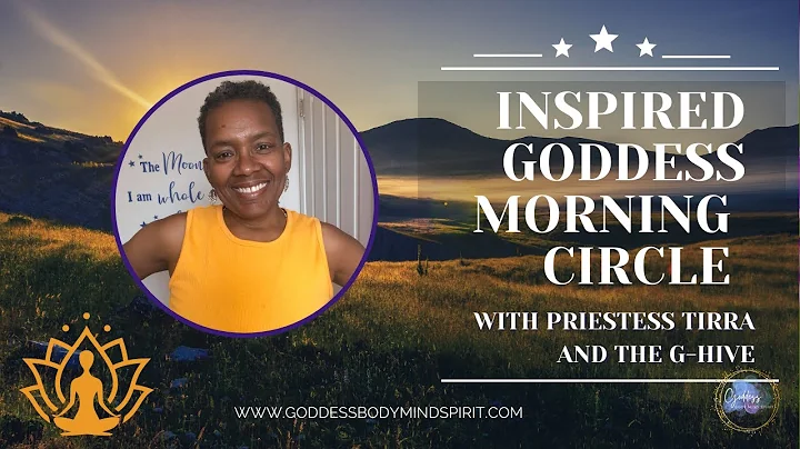 Inspired Goddess Morning Circle with Priestess Tirra