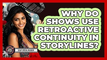 Why Do Shows Use Retroactive Continuity In Storylines?
