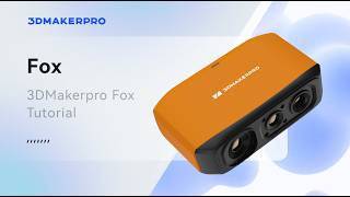 3DMakerpro Tutorial | Fox 3D Scanner Quick Guide