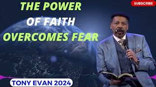 DR. TONY EVANS 2024 |  The Power Of Faith Overcomes Fear - Sacred Flame of Existence