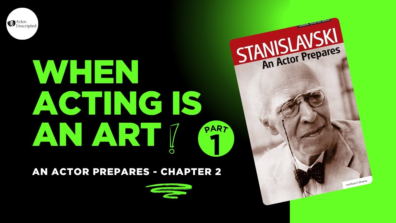 An Actor Prepares Chapter 2 Explained (Part - 1) | When Acting Is an Art | Actor Unscipted