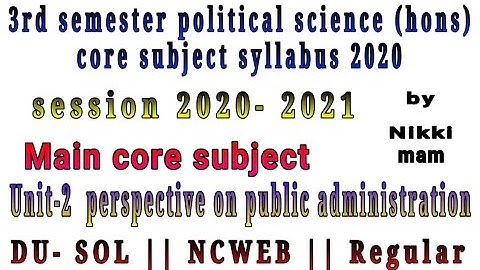 BA Pol Sci. (Hons.), 3rd Semester, Unit -02 Perspective on Public Administration Brief Introduction