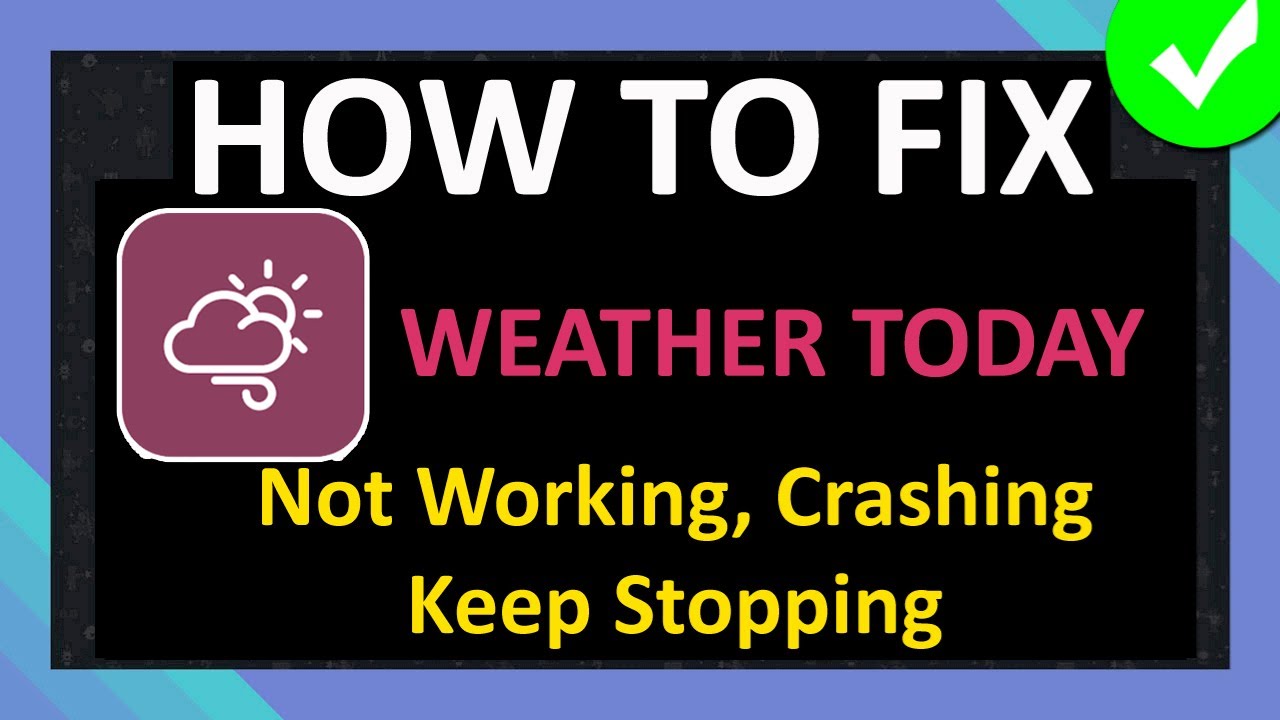 How To Fix Weather Today App Not Working, Crashing, Keep Stopping or ...