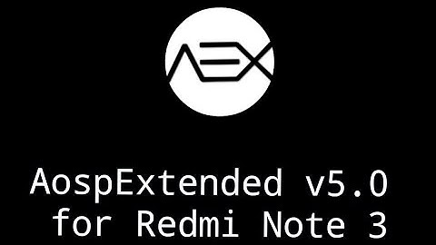 AospExtended-v5.0-Alpha for Redmi Note 3|kenzo Based on Android 8.0 [VoLTE]