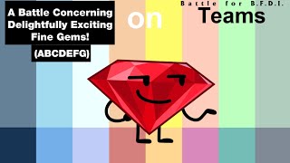 If A Battle Concerning Delightful Exciting Fine Gems (ABCEDFG) Were On BFB Teams