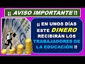 ESTA CANTIDAD DE DINERO RECIBIRÁN LOS TRABAJADORES DE LA EDUCACÍÓN ANTES DEL 30 DE AGOSTO