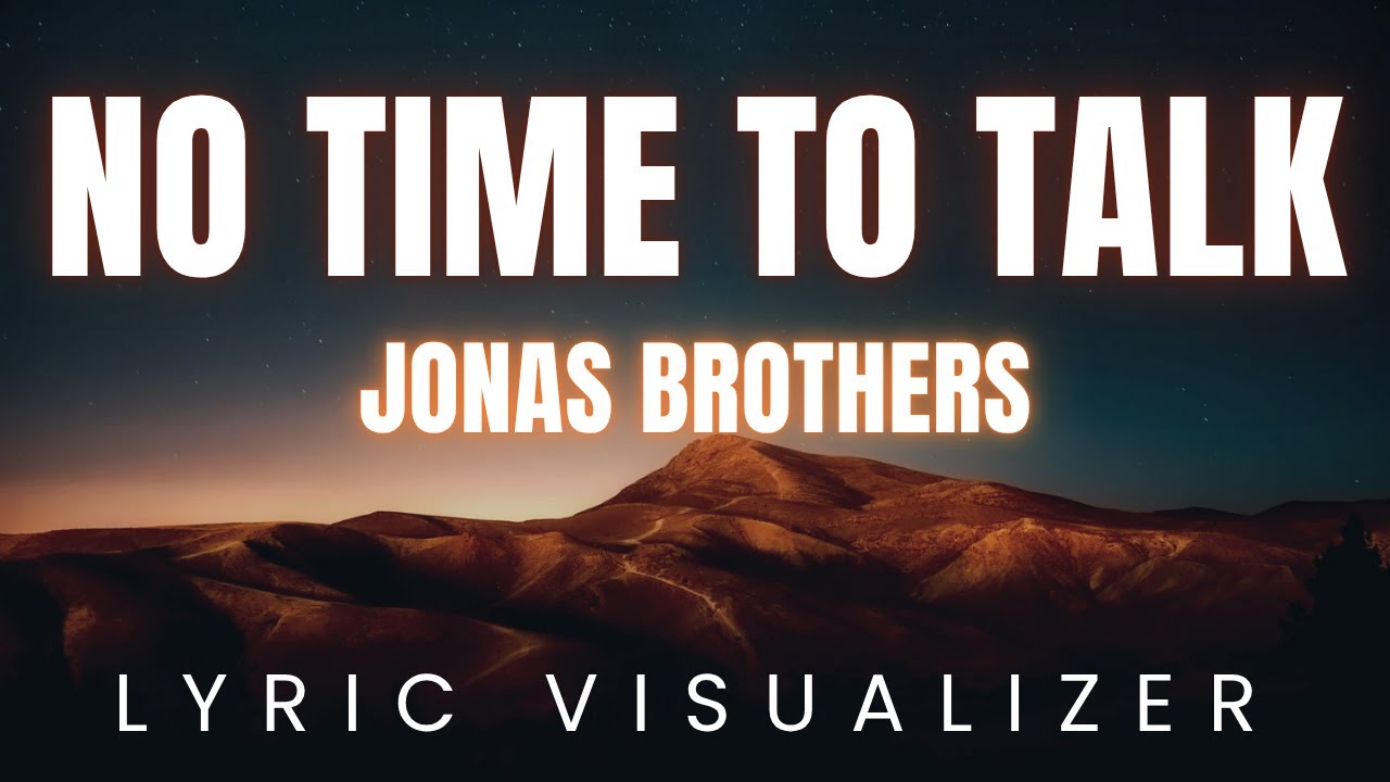 Jonas Brothers - No Time To Talk | LYRIC VISUALIZER Jonas Brothers - No Time To Talk | LYRIC VISUALIZER