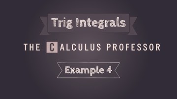 Trigonometric Integrals, Example 4