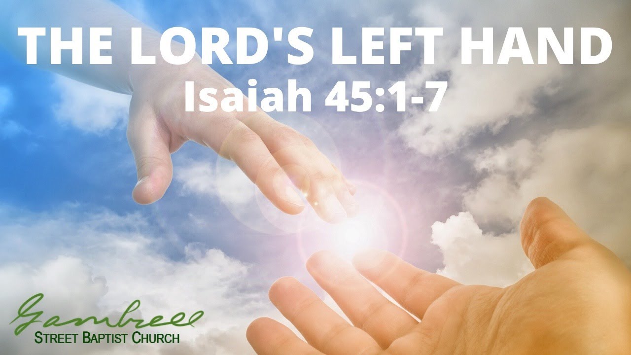 the-lord-s-left-hand-isaiah-45-1-7-youtube