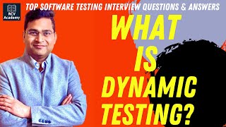 What is Dynamic Testing? | Software Testing Interview Questions