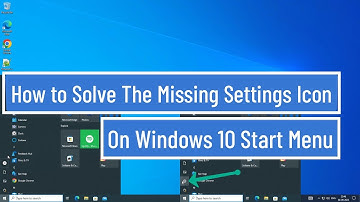 How to Solve the Missing Settings icon on Windows 10 Start Menu