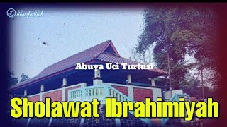 Abuya Uci • SHOLAWAT IBRAHIMIYAH