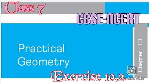 Practical Geometry: Exercise 10.2 (Mathematics) | Class  7| NCERT CBSE