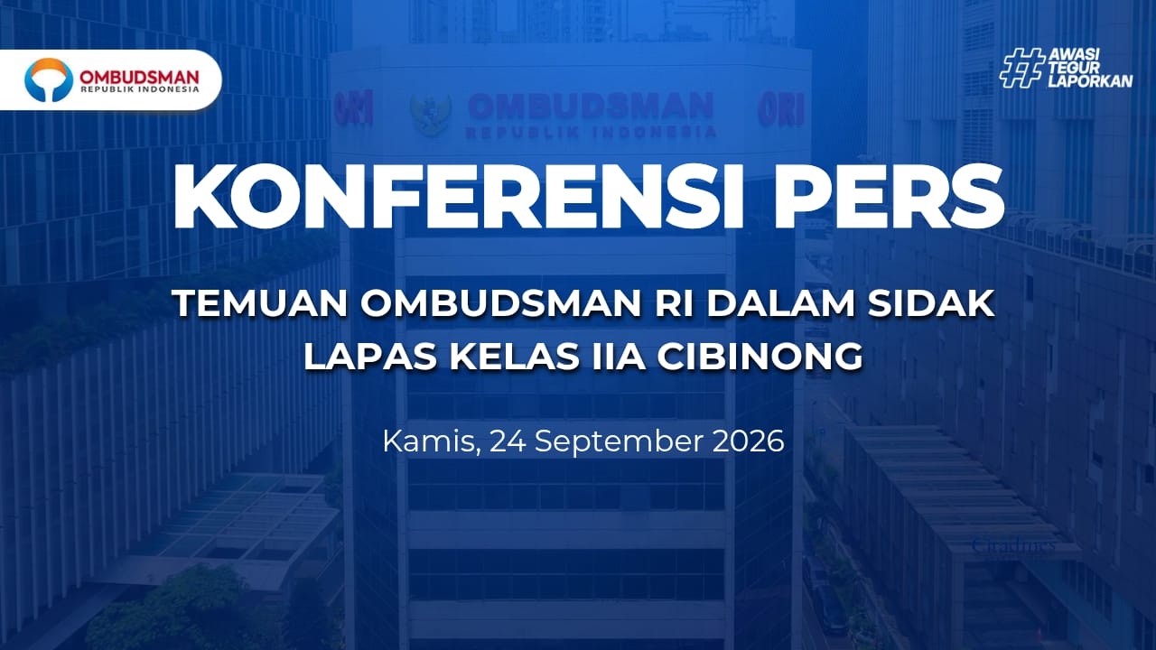 Konferensi Pers “Temuan Ombudsman RI dalam Sidak Lapas Kelas IIA Cibinong"
