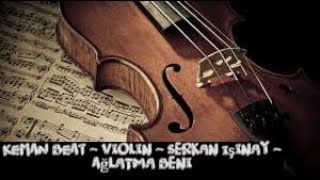 KEMAN BEAT - Violin - Serkan Işınay - Ağlatma Beni Resimi