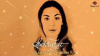 Şehrazat - Kulakların Çınlasın