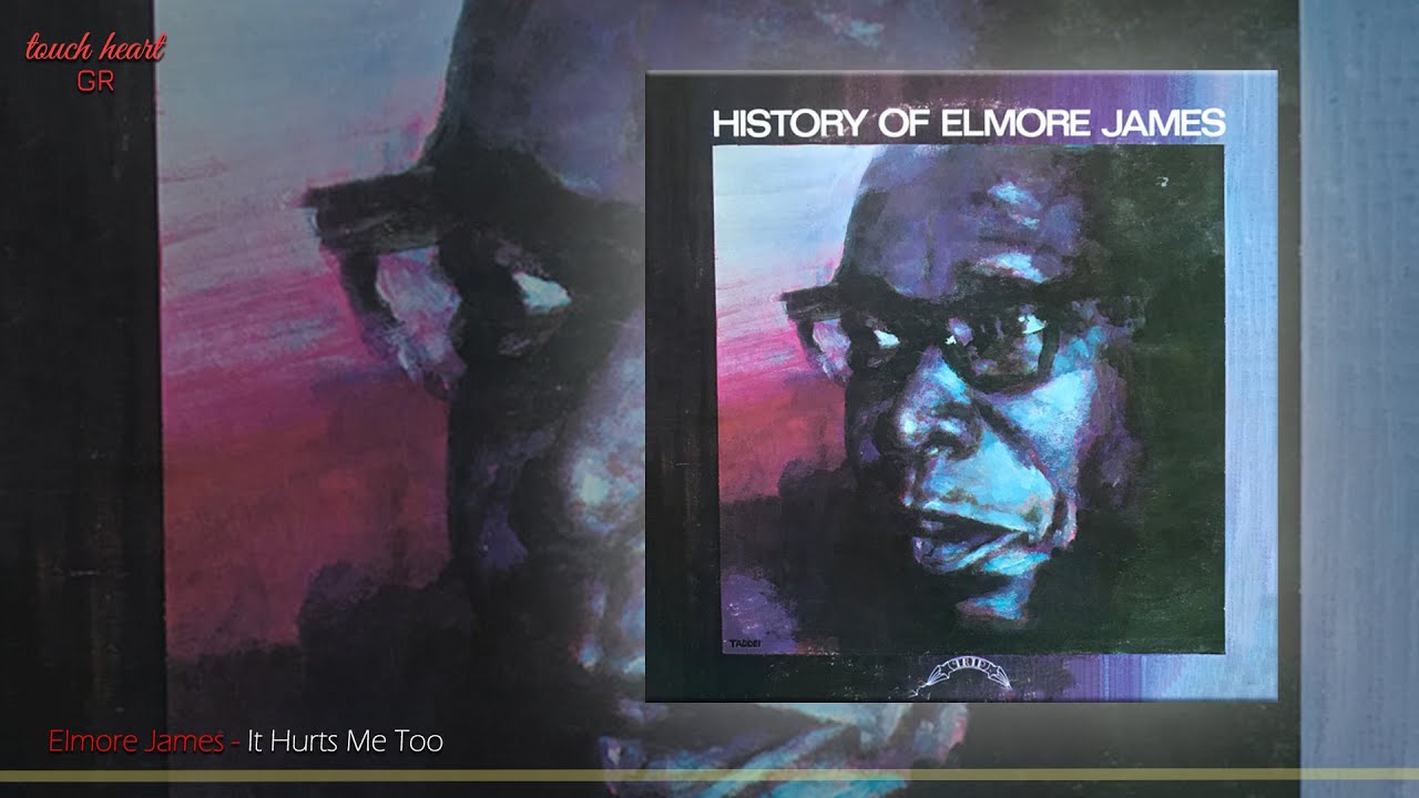 Elmore James - It Hurts Me Too .. touch heart GR - YouTube