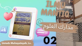 Kitab Idhahul mubham - Mantiq  Pertemuan 2 ( مدارك العلوم ) Ust. Muhayatsyah, Lc.