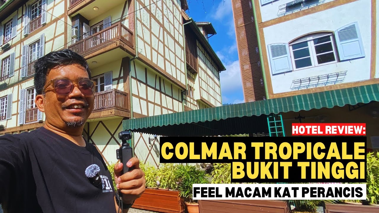 Hotel Review: COLMAR TROPICALE, Bukit Tinggi, Pahang | Feel macam kat Perancis #mykhalishjourney