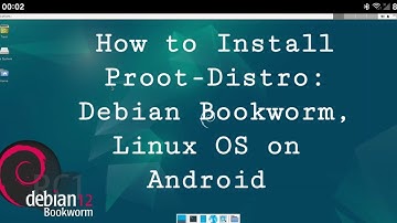 How to Install Proot-Distro: Debian Bookworm, Linux OS on Android